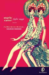 Angela Carter – Figlie sagge (2016)