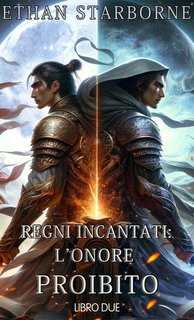 Ethan Starborne - Regni Incantati. L'Onore Proibito 2/4 (2024)