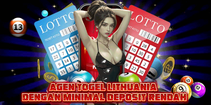 Agen Togel Lithuania Dengan Minimal Deposit Rendah
