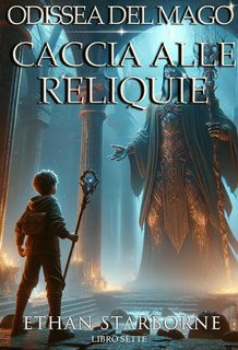 Ethan Starborne - Odissea del Mago Vol. 7. Caccia alle Reliquie (2024)