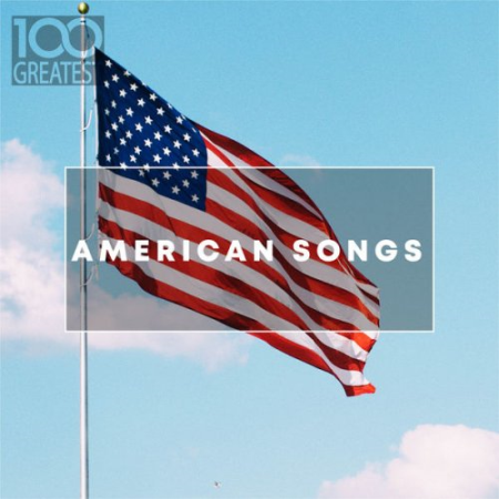 VA - 100 Greatest American Songs: The Greatest tracks from the USA (2019)