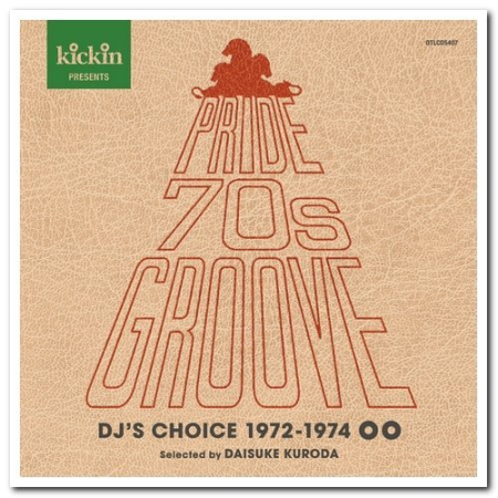 VA - Kickin Presents Pride 70s Groove (DJ's Choice 1972-1974 (2017)