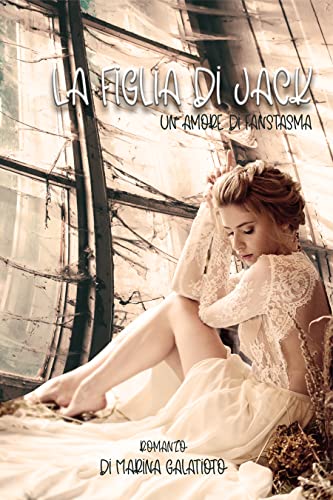 Marina Galatioto - La figlia di Jack. Un amore di fantasma (2021)