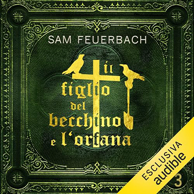 Sam Feuerbach - Il figlio del becchino e l'orfana꞉ Libro 3꞉ Il figlio del becchino 3 (2023) (mp3 - 128 kbps)