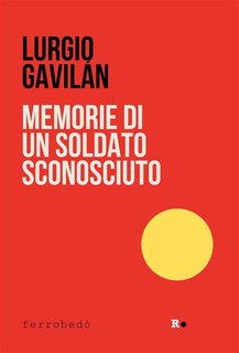 Lurgio Gavilán - Memorie di un soldato sconosciuto. Il lettore operaio (2024)