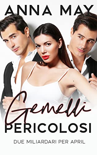 Anna May - Gemelli Pericolosi. Due Miliardari per April (2022)