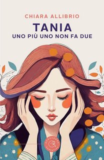 Chiara Allibrio - Tania: Uno più uno non fa due (2024)