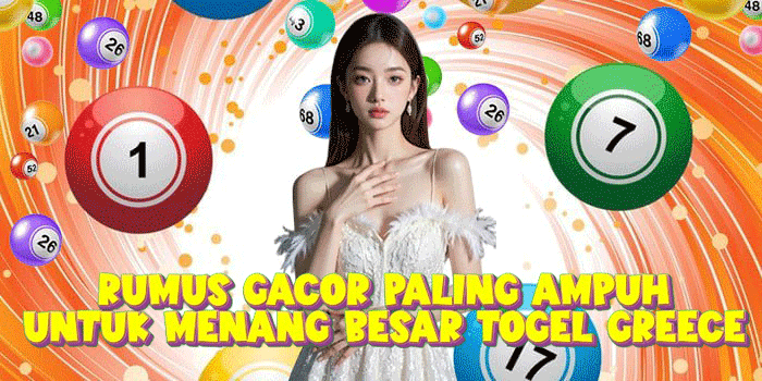 Rumus Gacor Paling Ampuh Untuk Menang Besar Togel Greece