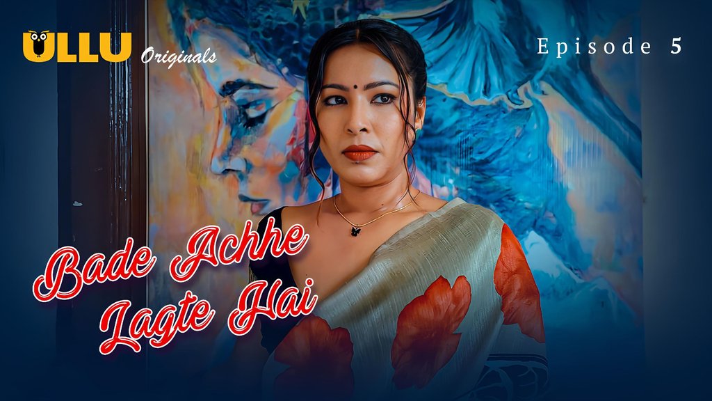 Bade Achhe Lagte Hai S01E05 Hot Hindi Web Series Ullu