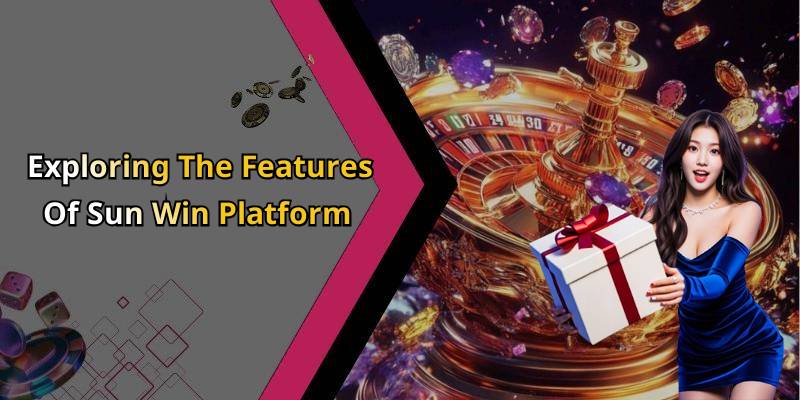 Sun Win – Discover The Thrills Of Online Entertainment Today!