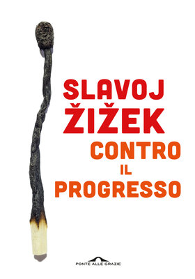 Slavoj Žižek - Contro il progresso (2026)