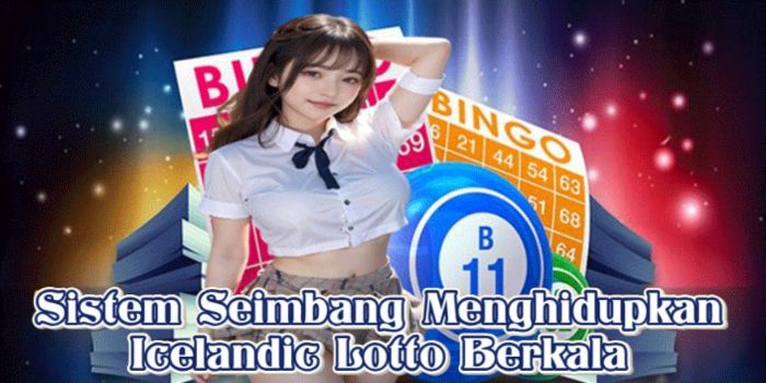 Sistem Seimbang Menghidupkan Icelandic Lotto Berkala