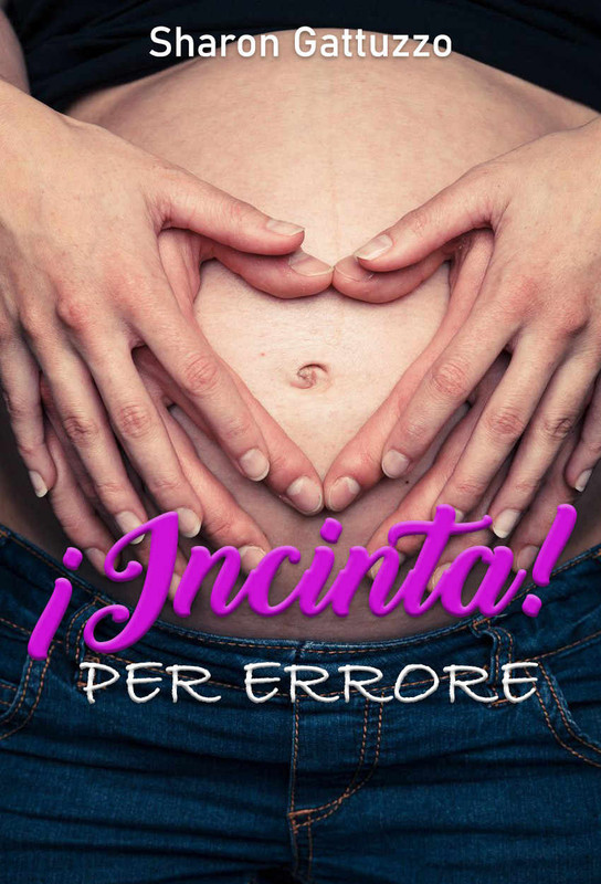 Sharon Gattuzzo ─ !Incinta! Per errore (2021)