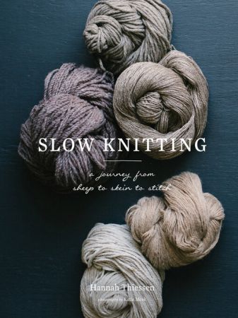 Slow Knitting A Journey from Sheep to Skein to Stitch (True PDF)