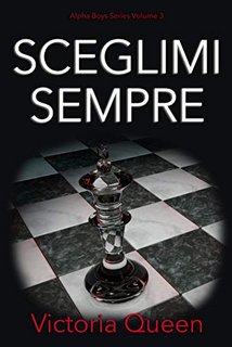 Victoria Queen - Alpha Boy Vol. 03. Sceglimi sempre (2019)
