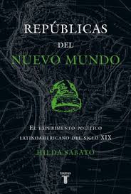 REPUBLICAS DEL NUEVO MUNDO, HILDA SABATO