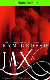 Kym Grosso - Gli immortali di New Orleans 7. Jax (2024)
