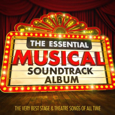 The Essential Musical Soundtrack Album - The Very Best Stage & Theatre Songs of All Time (2015)