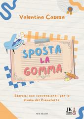 Valentina Casesa – Sposta la gomma. Esercizi non convenzionali per lo studio del pianoforte (2025)