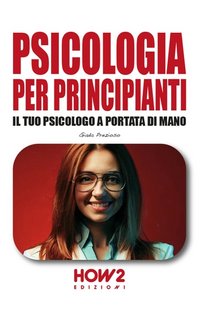 Giada Prezioso - Psicologia per principianti. Il tuo psicologo a portata di mano (2023)