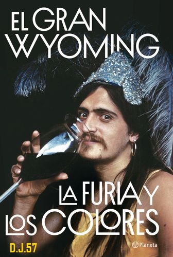 1 - La furia y los colores - El Gran Wyoming
