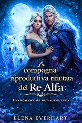 Elena Everhart – La compagna riproduttiva rifiutata del Re Alfa (2026)