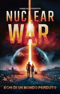 Pasquale Venditto - Nuclear War: Echi di un Mondo Perduto (2024)