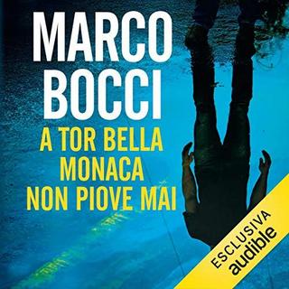 Marco Bocci - A Tor Bella Monaca non piove mai (2018) .mp3 - 64 kbps