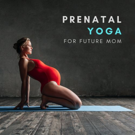 Prenatal Yoga Music Academy - Prenatal Yoga for Future Mom (2021)