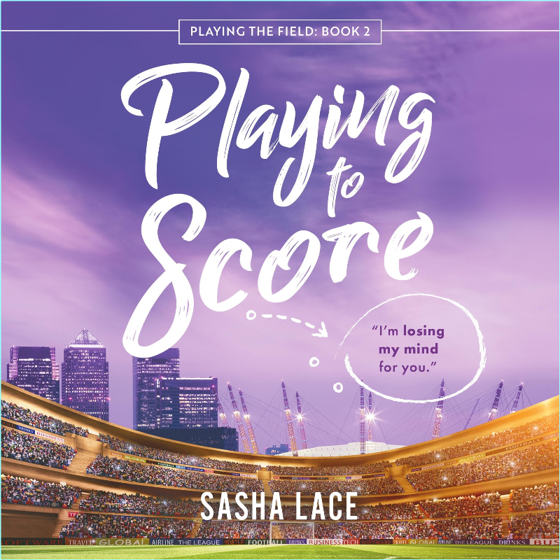 Playing To Score Playing The Field #2 Unabridged (Sasha Lace)