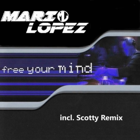 Mario Lopez - Free Your Mind (Incl. Scotty Remix) (2025)