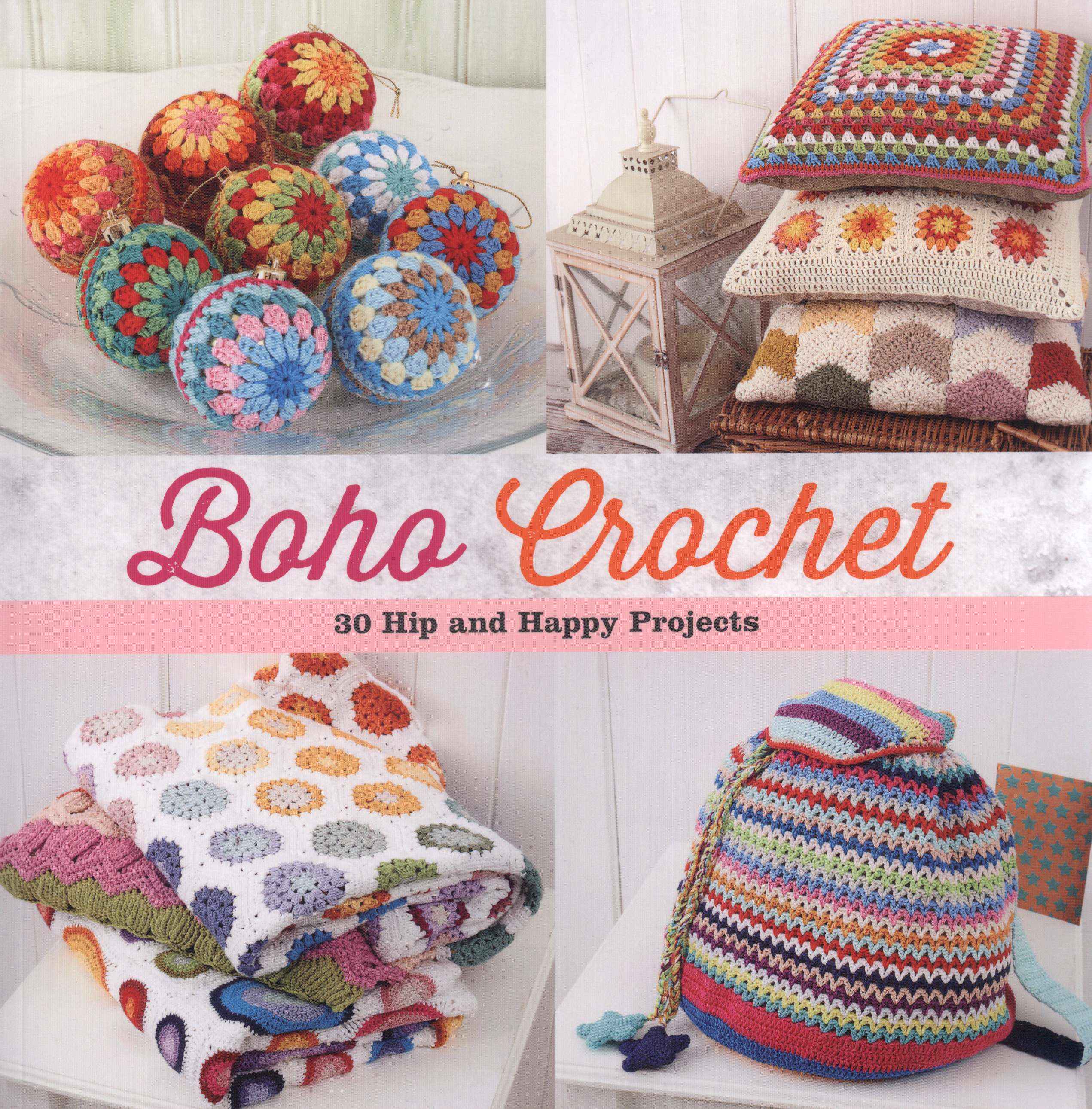 Boho Crochet: 30 Hip and Happy Projects