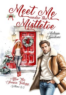Melissa Spadoni - After The Season Trilogy Vol. 0,5. Meet Me Under The Mistletoe (2024)