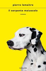 Pierre Lemaitre – Il serpente maiuscolo (2022)