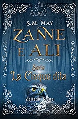 S.M. May - Le Cinque Dita Vol. 1. Zanne e ali (2020)