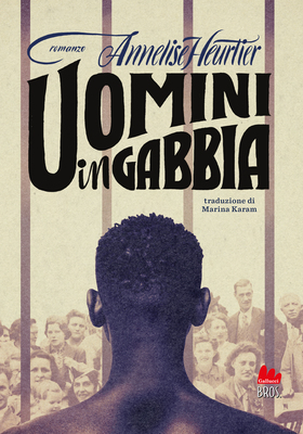 Annelise Heurtier - Uomini in gabbia (2025)