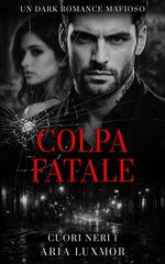 Aria Luxmor – Cuori Neri Vol. 1. Colpa Fatale (2026)