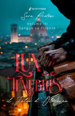 Sara Pratesi – Cronache d’Oltrarno Vol. 3. Lux in tenebris. Il Falco d’Oltrarno. Sangue su Firenze (2026)