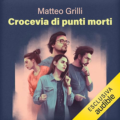 Matteo Grilli - Crocevia di punti morti꞉ Quattro anime nel pozzo (2023) (mp3 - 128 kbps)