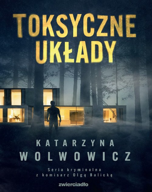 Toksyczne Układy  . Komisarz Olga Balicka (Tom 3) - Katarzyna Wolwowicz