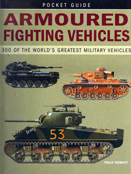 Armoured Fighting Vehicles: 300 of the World's Greatest Military Vehicles