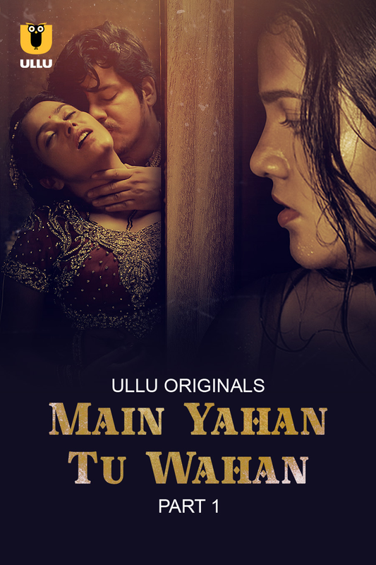  Main Yahan Tu Wahan (2023) UNRATED 1080p HEVC HDRip S01 Part 1 Hot Series x265 AAC [1.6GB] Full Movie Download