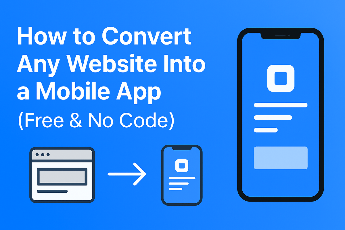 How to Convert Any Website Into a Mobile App – Free & No Code
