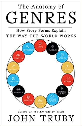 The Anatomy of Genres: How Story Forms Explain the Way the World Works [AZW3]