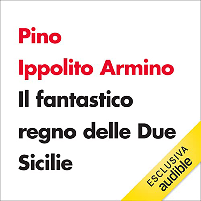 Pino Ippolito Arminio - Il fantastico regno delle Due Sicilie (2023) (mp3 - 128 kbps)
