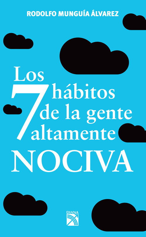9786070716461 - Los 7 hábitos de la gente altamente nociva - Rodolfo Munguía