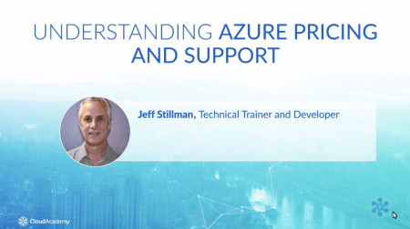 Cloud Academy - Understanding Azure Pricing and Support