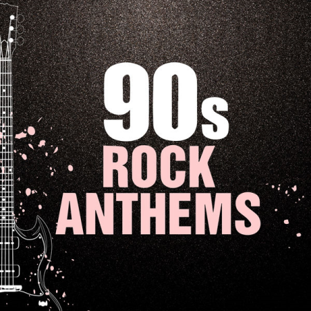 VA - 90s Rock Anthems (2020)