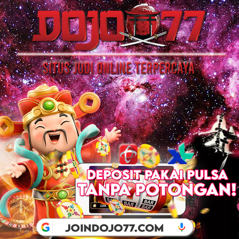 DOJO77 : Situs Slot Gacor Deposit DANA dan Pulsa 10rb Malam Ini 