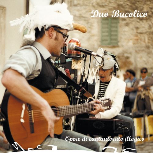 Duo Bucolico - Opere di cantautorato illogico [Album] (Cinedelic, 2014) FLAC